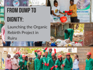 From Dump to Dignity: Launching the Organic Rebirth Project in Ruiru