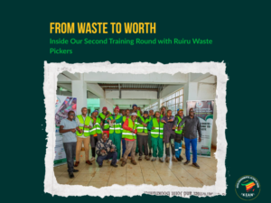 From Waste to Worth: Inside Our Second Training Round with Ruiru Waste Pickers
